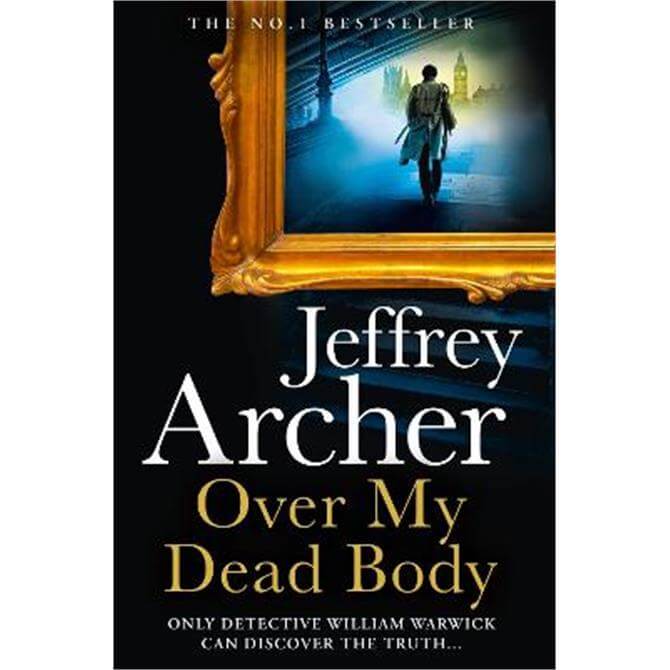 Over My Dead Body (William Warwick Novels) (Hardback) - Jeffrey Archer